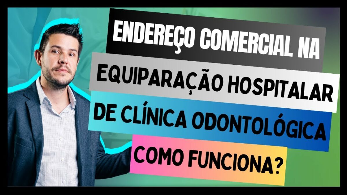 O Endereço Comercial é Fator Crucial na Equiparação Hospitalar para clínicas odontológicas!