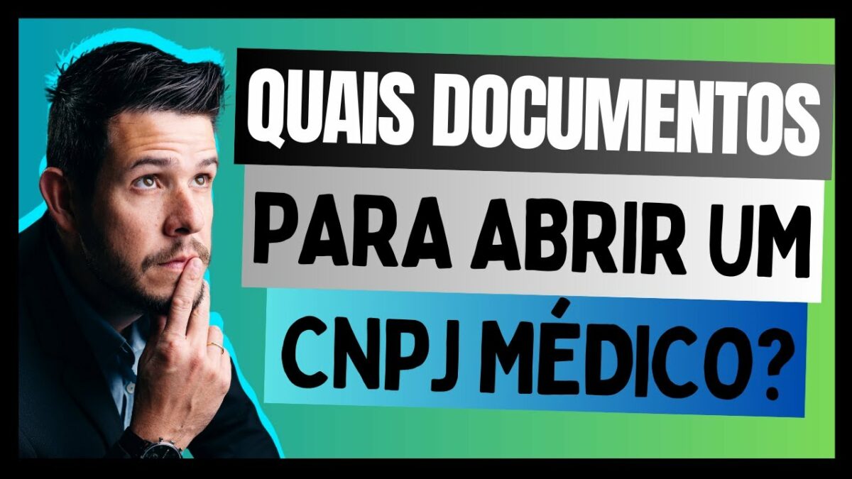 Documentos Essenciais para Abrir um CNPJ Médico Passo a Passo Completo!