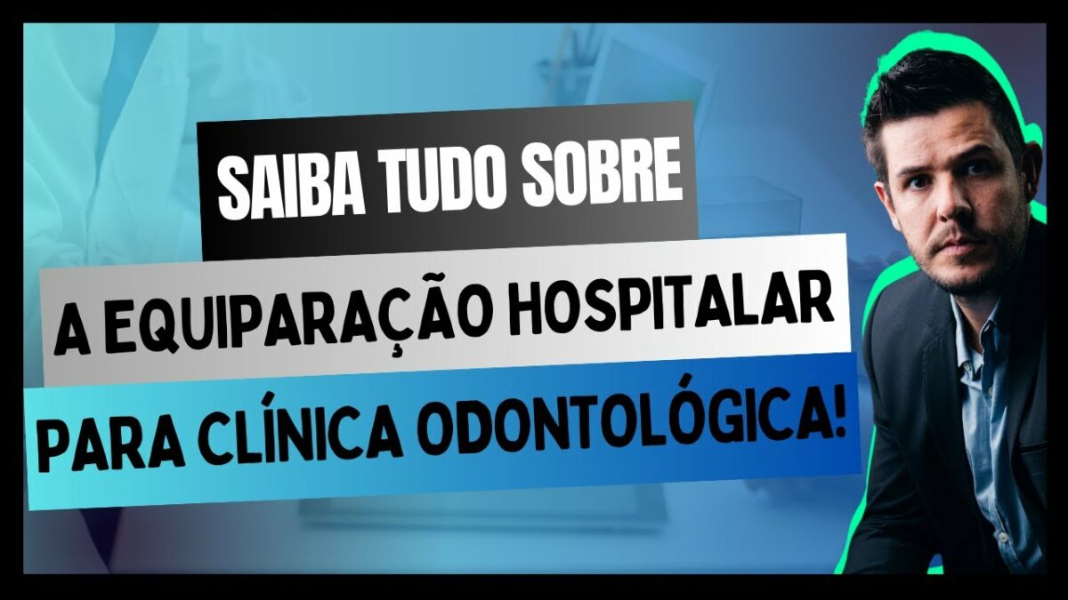 Tudo sobre Equiparação Hospitalar e transformação de Clínica Odontológica em hospital Guia Completo!