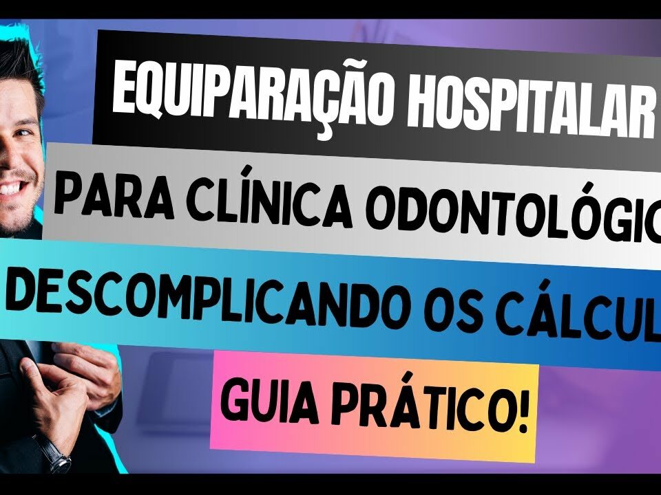 Descomplicando os cálculos tributários da equiparação hospitalar de Clínica Odontológica, guia!