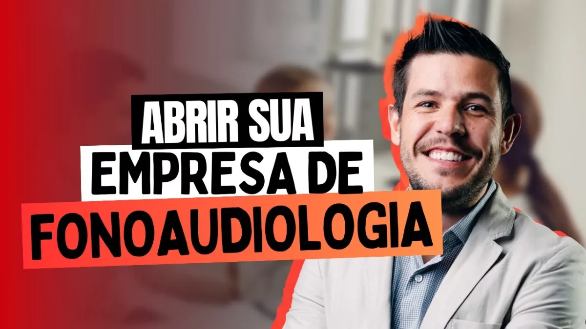 Guia Completo: Como Abrir sua Empresa de Fonoaudiologia e Ter Sucesso!