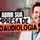 Guia Completo: Como Abrir sua Empresa de Fonoaudiologia e Ter Sucesso!