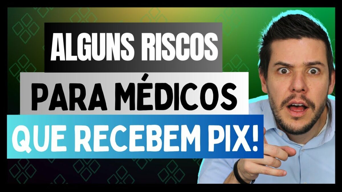 Riscos para médicos que recebem por PIX!