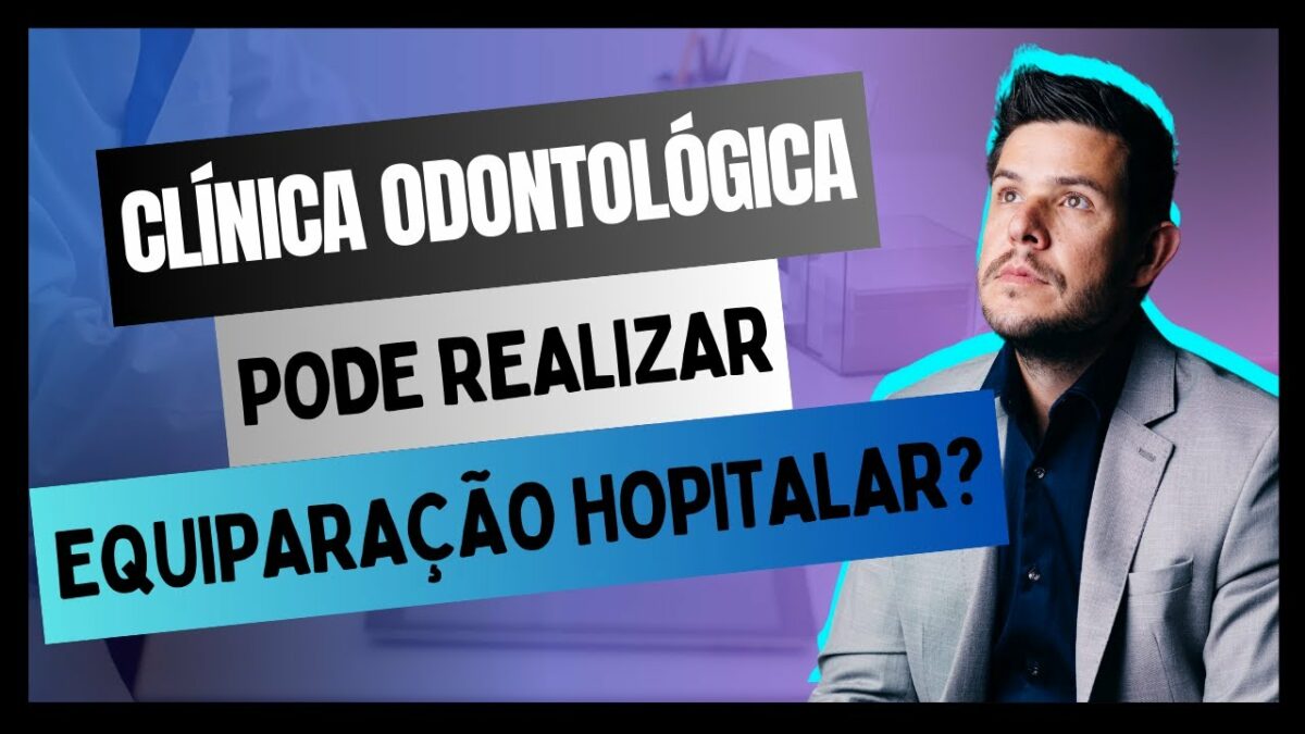 Descubra se a sua Clínica Odontológica pode realizar a equiparação hospitalar!