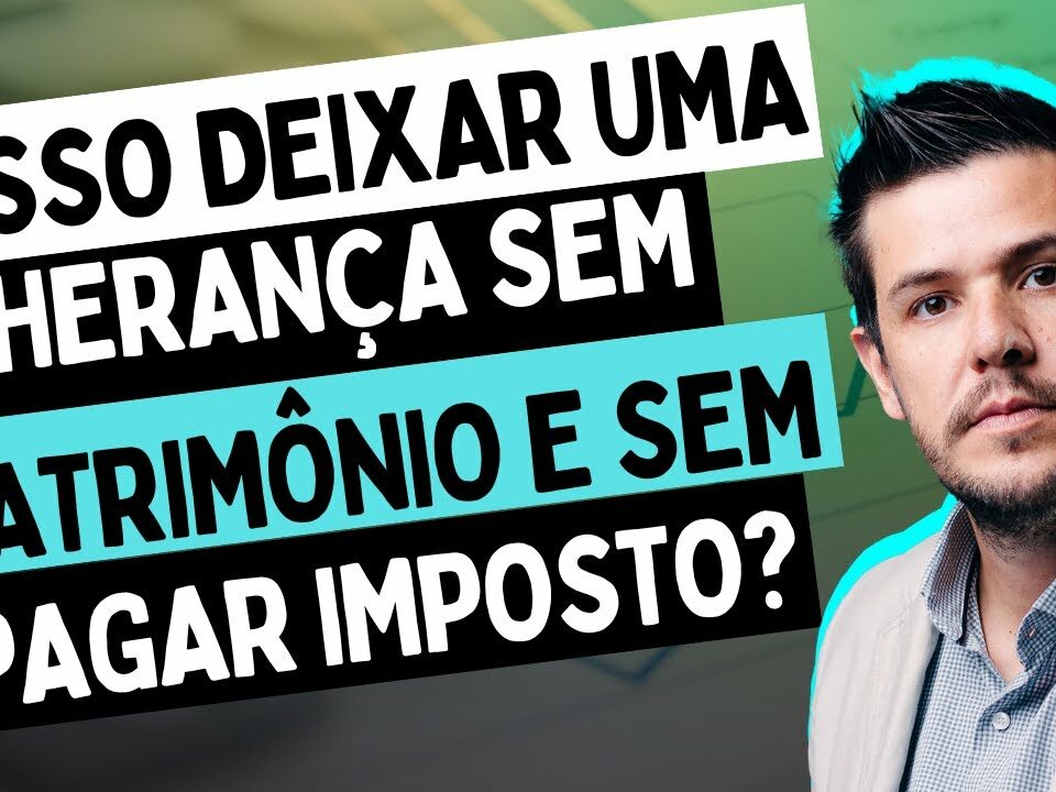 Como deixar uma herança sem possuir patrimônio e sem pagar impostos?