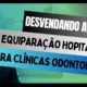 Desvendando a Equiparação Hospitalar para clínicas odontológicas, Administrativo ou Judicial?