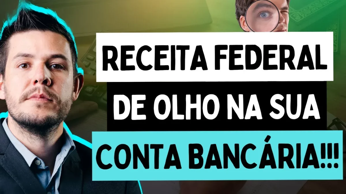 Receita Federal de Olho na Movimentação Bancária, Como se Proteger?