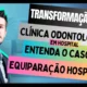 Desvendando a Transformação de Clínica Odontológica em Hospital, Entenda a Equiparação Hospital!