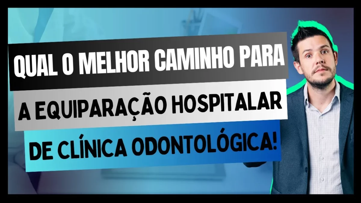 Transformando uma Clínica Odontológica em Hospital, O Caminho para a Equiparação Hospitalar!