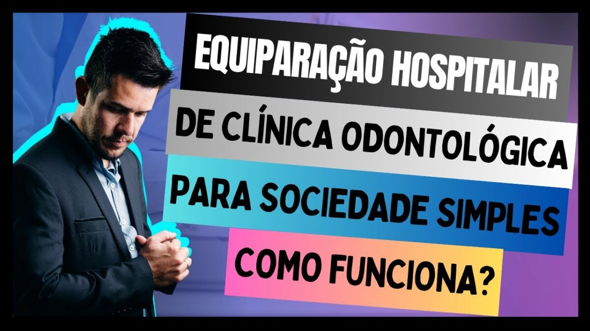 Equiparação Hospitalar de clínicas odontológicas para Sociedade Simples, Entenda seus Direitos!