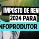 Imposto de Renda para Infoprodutores 2024, Pessoa Física!!!