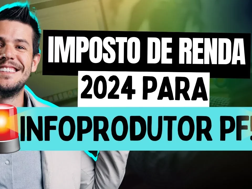 Imposto de Renda para Infoprodutores 2024, Pessoa Física!!!