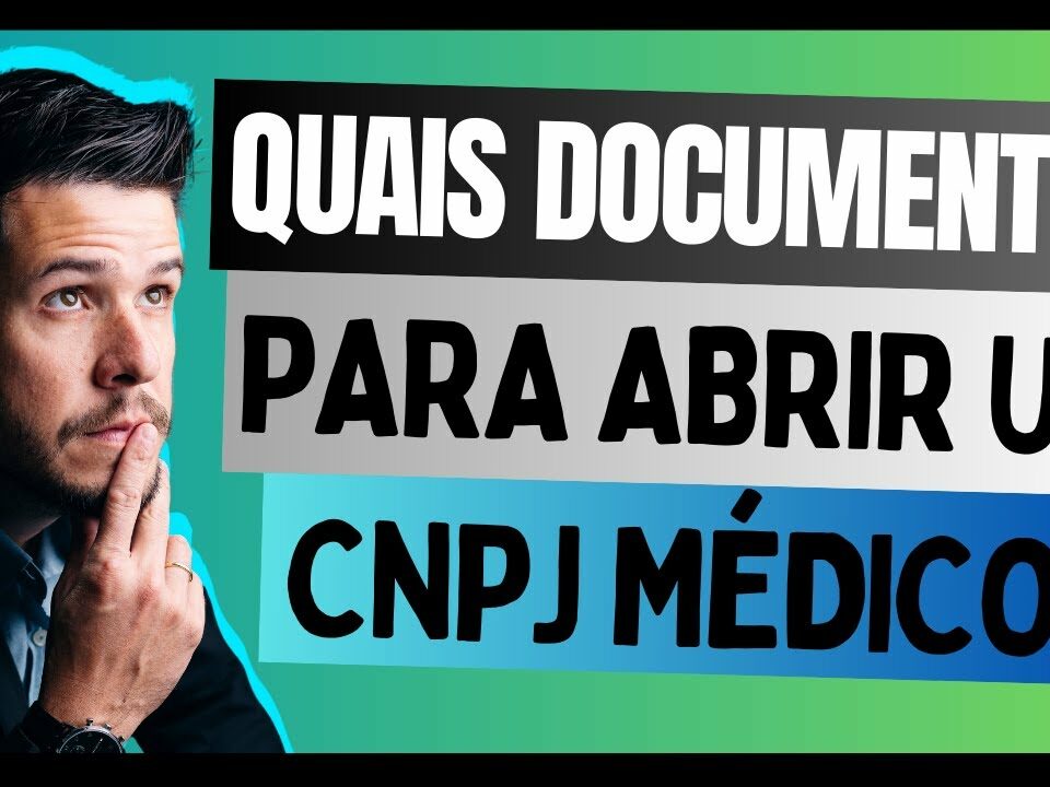 Documentos Essenciais para Abrir um CNPJ Médico Passo a Passo Completo!