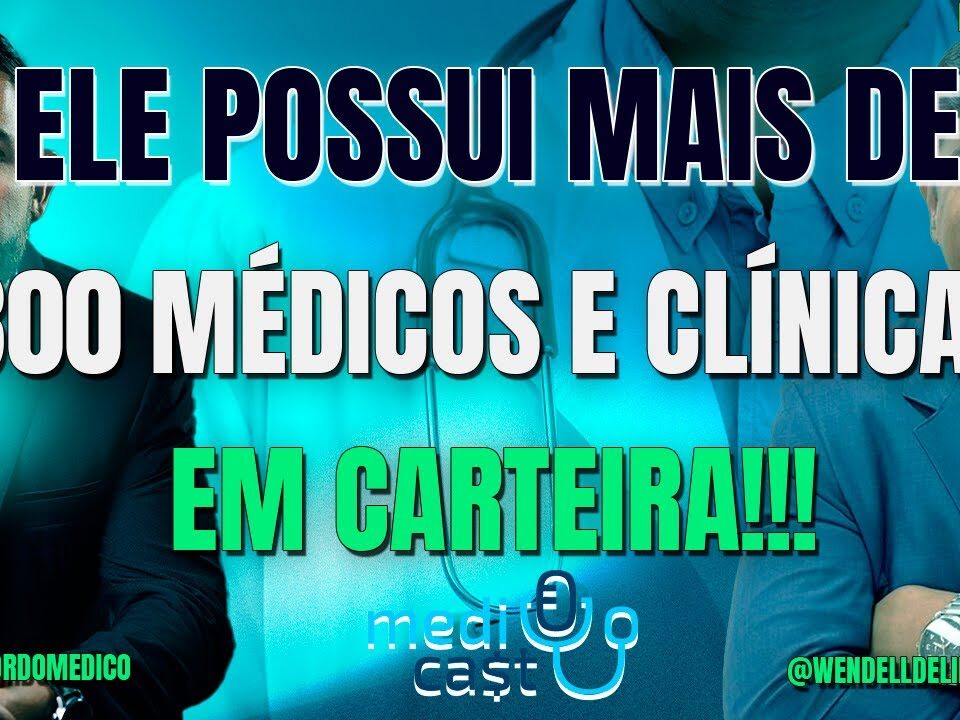 Ele possui mais de 300 Médicos e Clínicas em carteira, com Wendell Lima | #Medicast4