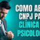 Como abrir uma Clínica de Psicologia?