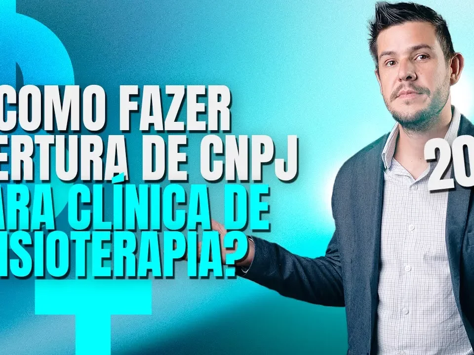 Como fazer abertura de CNPJ para Clínica de Fisioterapia!