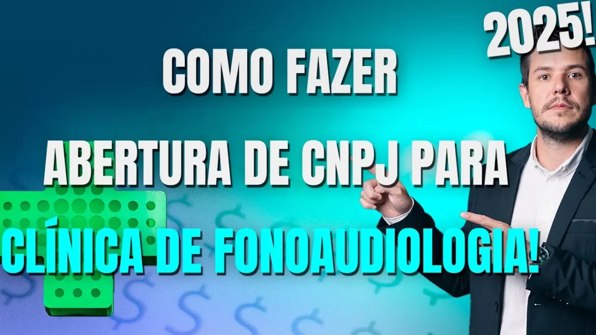 Como fazer abertura de CNPJ para Clínica de Fonoaudiologia?