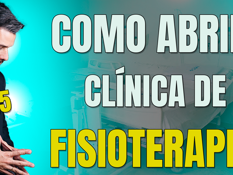 Gestão Médica 4 Passo A Passo Para Abertura De Clínica De Fisioterapia! Editado - AJMED