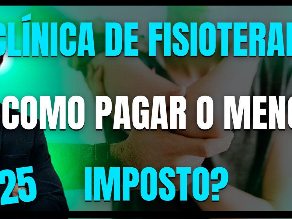 Gestão Médica 4 Menor Imposto Para Clínica De Fisioterapia Em 2025 - AJMED